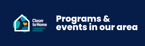 Closer to Home programs and services